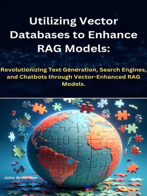 cover image of Utilizing Vector Databases to Enhance RAG Models